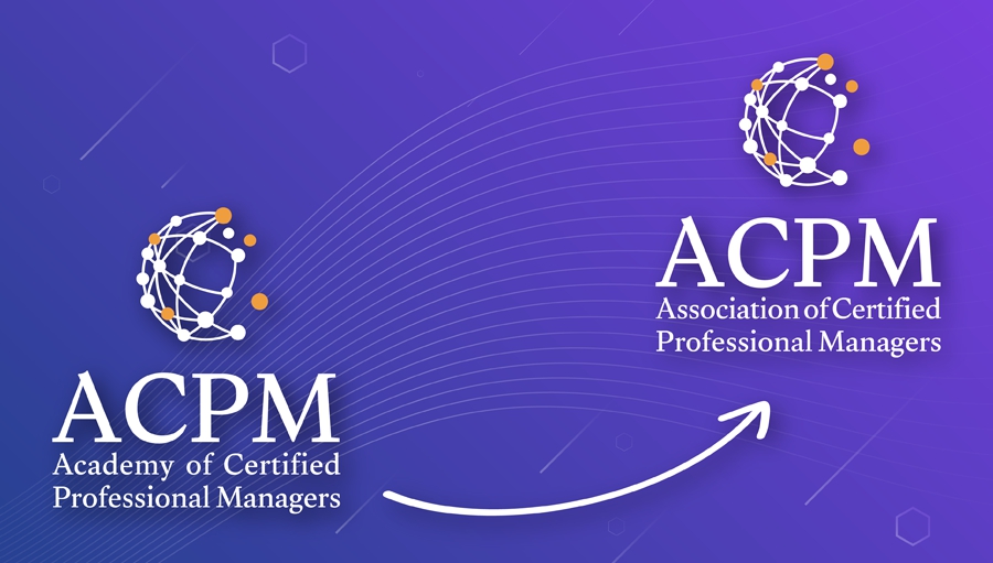 ACPM Enters a New Stage of Growth: Academy Becomes the Association of Certified Professional Managers