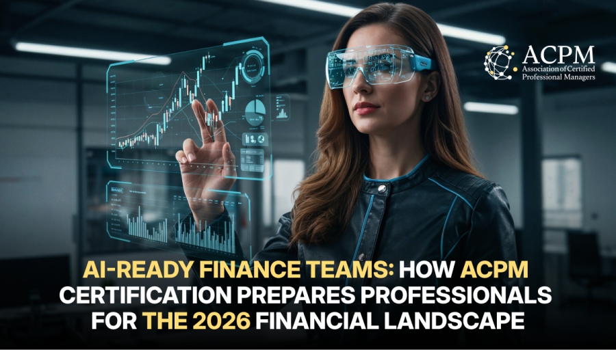 AI-Ready Finance Teams: How ACPM Certification Prepares Professionals for the 2026 Financial Landscape
