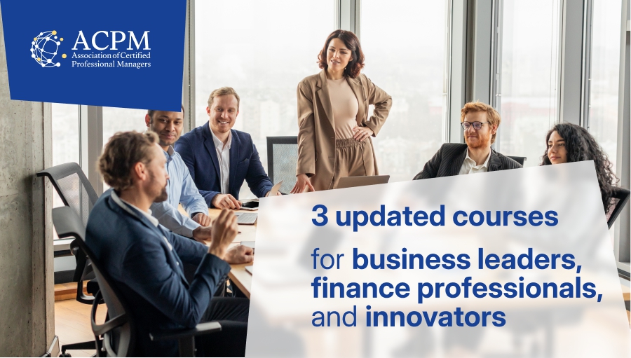ACPM Launches Updated Courses for Business Leaders, Finance Professionals and Innovators
